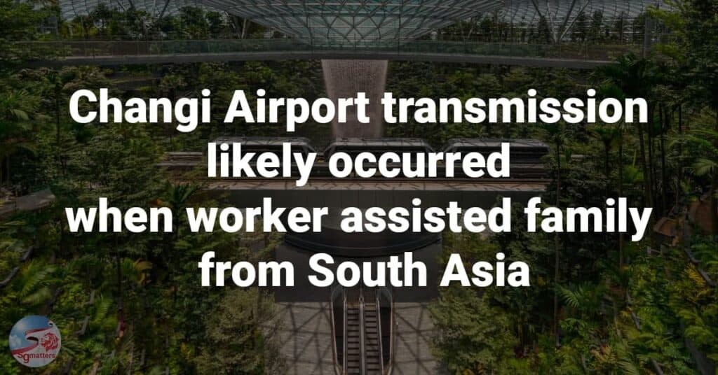 Changi Airport transmission likely occurred when worker assisted family from South Asia